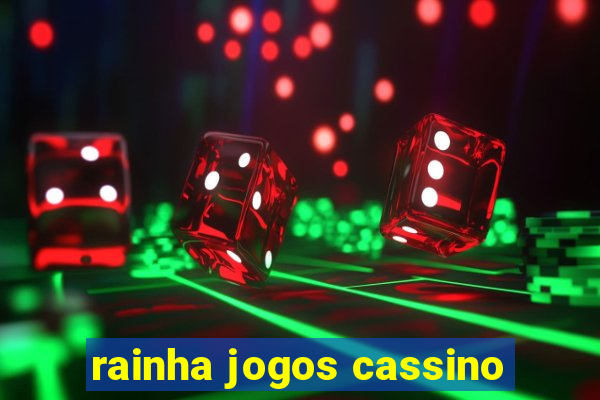 rainha jogos cassino